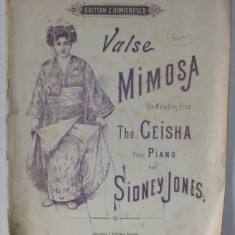 VALSE MIMOSA , on melodies from THE GEISHA , POUR PIANO par SIDNEY JONES , CCA. 1900 , PREZINTA INSEMNARI , PARTITURA