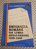 Emigrafia romana din lumea anglo saxona 1939 1945 V. Fl. Dobrinescu