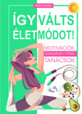 &Iacute;gy v&aacute;lts &eacute;letm&oacute;dot! - Moln&aacute;r Anita