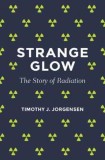 Strange Glow: The Story of Radiation