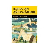 Iesirea din ascunzatoare - Ruth Gruener