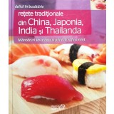 Retete traditionale din China, Japonia, India si Thailanda (Editia: 2011)