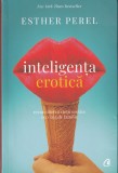 Esther Perel - Inteligenta erotica. Reconcilierea vietii erotice cu viata de