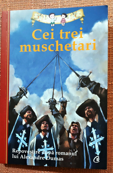 Cei trei muschetari - Repovestire după romanul lui Alexandre Dumas