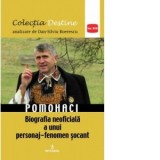 Pomohaci. Biografia neoficiala a unui personaj-fenomen socant - Dan-Silviu Boerescu