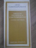 Optiuni Filozofice Contemporane - Ludwig Grunberg, 1981, Editura Politica, Idei Contemporane, Filosofie Romana, 384 Pagini