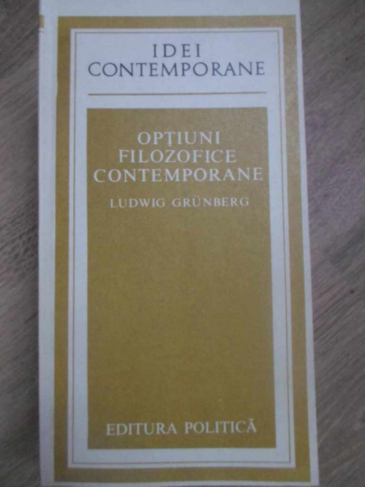 OPTIUNI FILOZOFICE CONTEMPORANE-LUDWIG GRUNBERG-124900