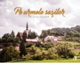 Postcards - Pe urmele sasilor. 45 de carti postale - Barna Nemethi
