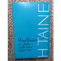 Hippolyte Taine - Pictura Renasterii in Italia si Alte Scrieri Despre Arta