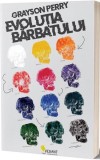 Evoluția barbatului - Paperback brosat - Grayson Perry - Vellant