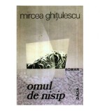 Mircea Ghitulescu - Omul de nisip - roman - 121110