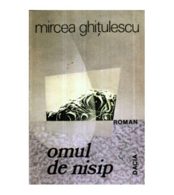 Mircea Ghitulescu - Omul de nisip - roman - 121110 foto