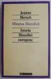 Mirarea filozofica. Istoria filozofiei europene &ndash; Jeanne Hersch (coperta putin uzata)