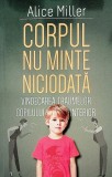 Corpul nu minte niciodata. Vindecarea traumelor copilului interior