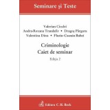 Criminologie. Caiet de seminar. Editia 2 - Valerian Cioclei