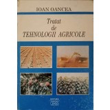 TRATAT DE TEHNOLOGII AGRICOLE-IOAN OANCEA-265197