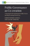 Public Governance as Co-Creation: A Strategy for Revitalizing the Public Sector and Rejuvenating Democracy