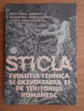 Sticla. Evolutia, tehnica si dezvoltarea ei pe teritoriul romanesc - Dumitru Tentulescu, Septimiu Barna