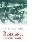 Resistance. Razboiul nostru - Agnes Humbert