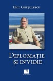 Cartea "Diplomație și invidie" de Emil Ghitulescu, tip brosat. Biografii, Memorii si Jurnale