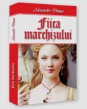Fiica Marchizului - Alexandre Dumas, Carte Beletristica Aventura