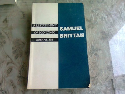 A RESTATEMENT OF ECONOMIC LIBERALISM - SAMUEL BRITTAN (CARTE IN LIMBA ENGLEZA) foto