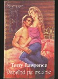 DANS&Acirc;ND / DANS&Icirc;ND PE MUCHIE - TERRY LAWRENCE - LOVESWEPT, ROMAN DE DRAGOSTE