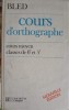 COURS D&#039;ORTHOGRAPHE. COURS MOYEN CLASSES DE 6e ET 5e-E. BLED, O. BLED-252851