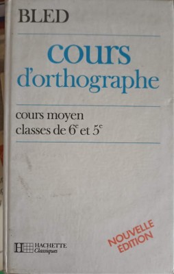 COURS D&amp;#039;ORTHOGRAPHE. COURS MOYEN CLASSES DE 6e ET 5e-E. BLED, O. BLED-252851 foto