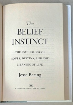 THE BELIEF INSTINCT , THE PSYCHOLOGY OF SOULS , DESTINY , AND THE MEANING OF LIFE by JESSE BERING , 2011 foto