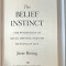 THE BELIEF INSTINCT , THE PSYCHOLOGY OF SOULS , DESTINY , AND THE MEANING OF LIFE by JESSE BERING , 2011