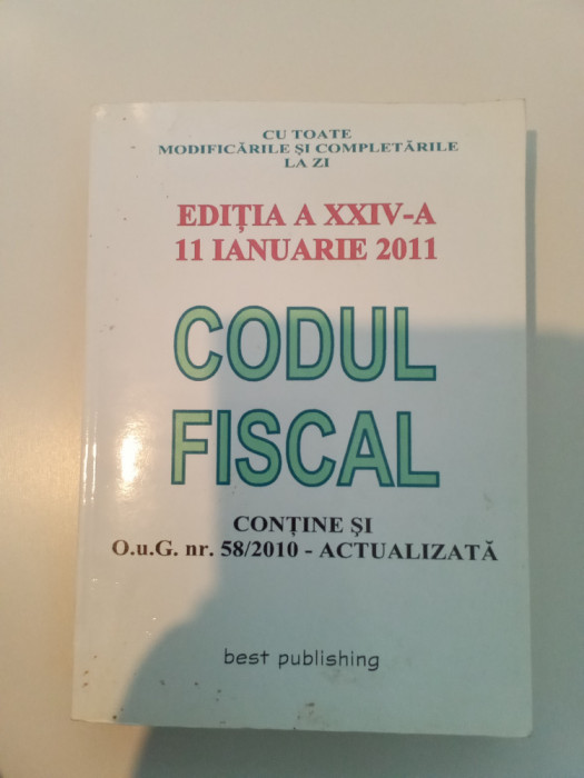 CODUL FISCAL - EDIȚIA A XXlV-A 11 ianuarie 2011