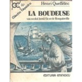 La Boudeuse sau Ocolul lumii facut de Bougainville - Henri Queffelec