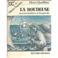 La Boudeuse sau Ocolul lumii facut de Bougainville - Henri Queffelec