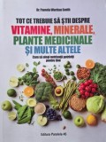 Tot ce trebuie sa stii despre vitamine, minerale, plante medicinale si multe altele. Cum sa alegi nutrientii potriviti pentru tine - Pamela Wartian Sm