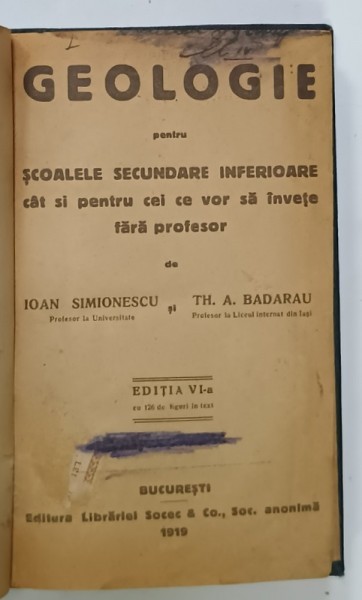 GEOLOGIE PENTRU SCOALELE SECUNDARE ..1919 / ELEMENTE DE GEOLOGIE PENTRU CURSUL SUPERIOR DE LICEU , 1922 de IOAN SIMIONESCU si TH.A. BADARU , COLEGAT