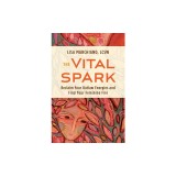 The Vital Spark: Reclaim Your Outlaw Energies and Find Your Feminine Fire