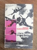 Marele Circ - Pierre Clostermann , aviatie / R2P2S, Alta editura
