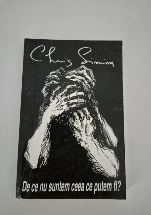 Chris Simion Carte cu autograf De ce nu suntem ceea ce putem fi
