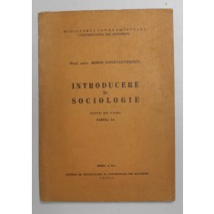 INTRODUCERE IN SOCIOLOGIE , NOTE DE CURS , PARTEA I de MIRON CONSTANTINESCU , 1971