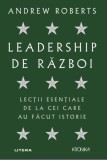 Leadership de război - Paperback brosat - Andrew Roberts - Litera