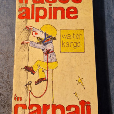 Trasee alpine in Carpati Walter Kargel