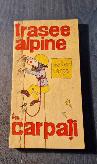 Trasee alpine in Carpati Walter Kargel