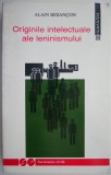 Originile intelectuale ale leninismului &ndash; Alain Besancon