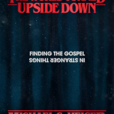 The World Turned Upside Down: Finding the Gospel in Stranger Things