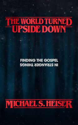 The World Turned Upside Down: Finding the Gospel in Stranger Things foto