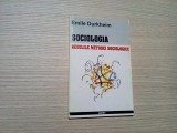 SOCIOLOGIA Regulile Metodei Sociologice - Emile Durkheim - Antet, 151 p.