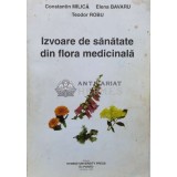 Izvoare de sanatate din flora medicinala - 2005 - Constantin I. Milica (#A35)