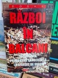 Razboi in Balcani. Iugoslavia, primavara sangeroasa la sfarsit de secol