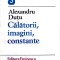 CALATORII, IMAGINI, CONSTANTE-ALEXANDRU DUTU-223877